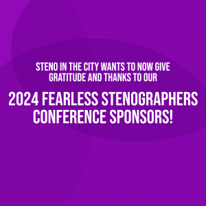 Steno in the City wants to now give gratitude and thanks to our 2024 Fearless Stenographers Conference sponsors!
