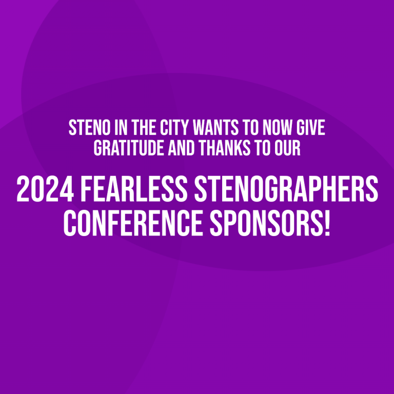 Steno in the City wants to now give gratitude and thanks to our 2024 Fearless Stenographers Conference sponsors!