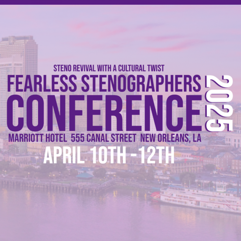 The Fearless Stenographers Conference – New Orleans, LA | April 10th- April 12th, 2025